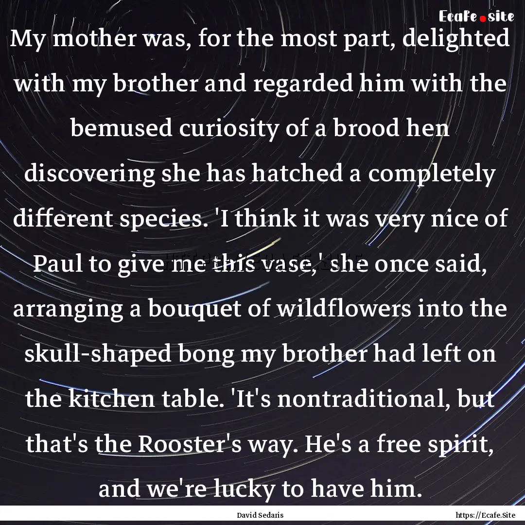 My mother was, for the most part, delighted.... : Quote by David Sedaris