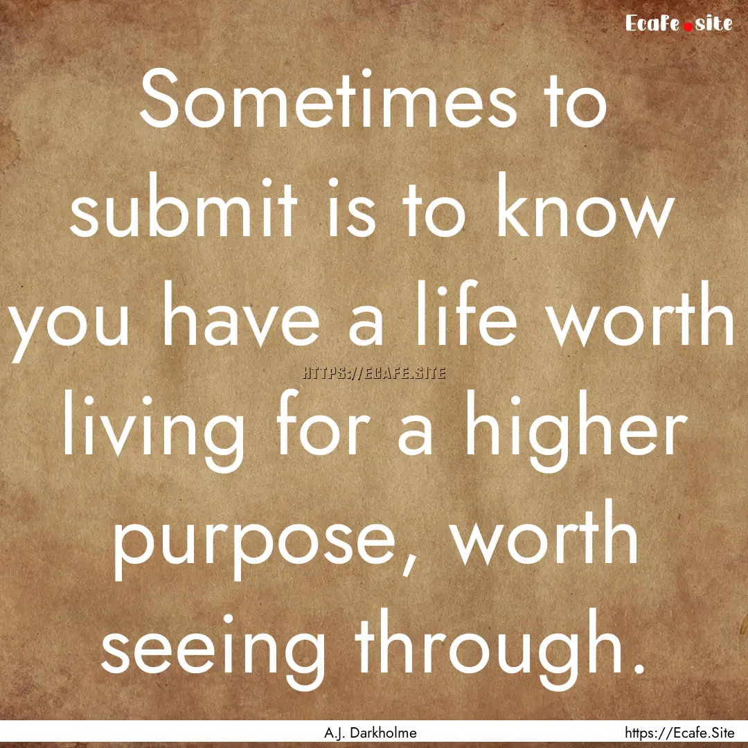 Sometimes to submit is to know you have a.... : Quote by A.J. Darkholme