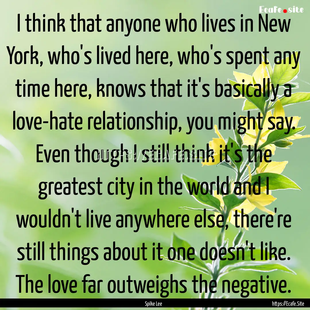 I think that anyone who lives in New York,.... : Quote by Spike Lee