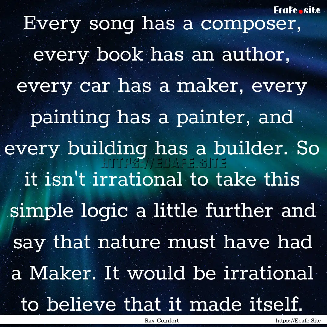 Every song has a composer, every book has.... : Quote by Ray Comfort