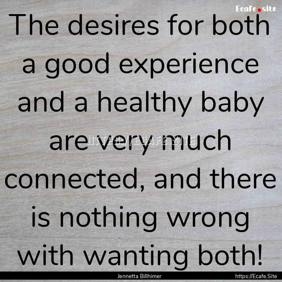 The desires for both a good experience and.... : Quote by Jennetta Billhimer