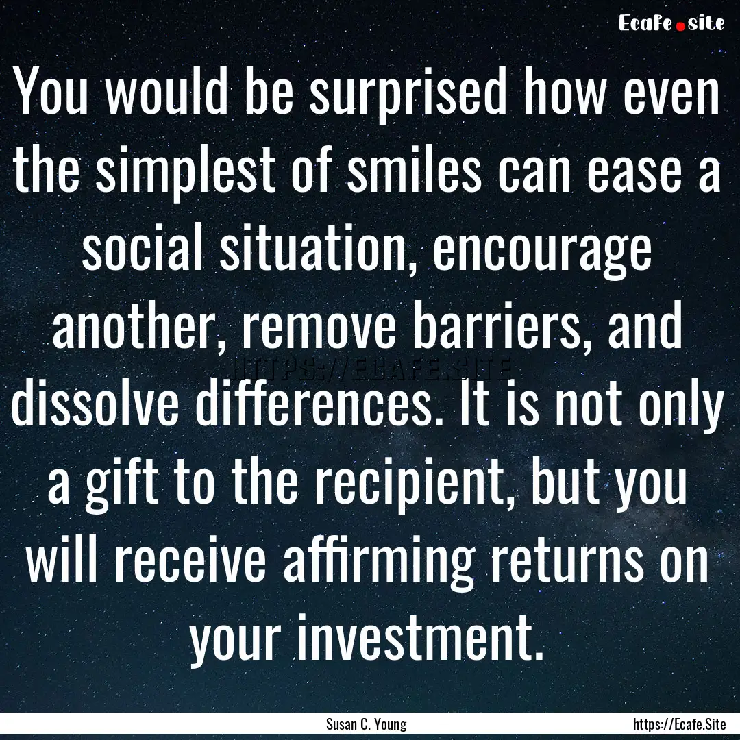 You would be surprised how even the simplest.... : Quote by Susan C. Young