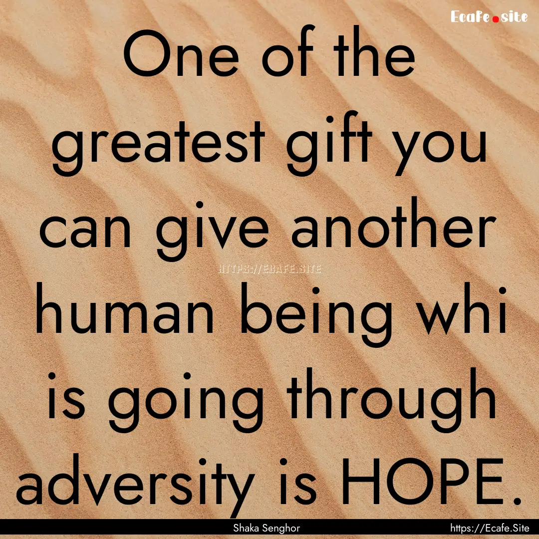 One of the greatest gift you can give another.... : Quote by Shaka Senghor