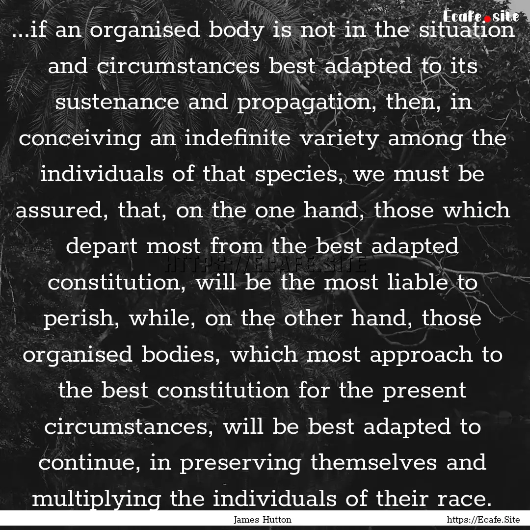 ...if an organised body is not in the situation.... : Quote by James Hutton