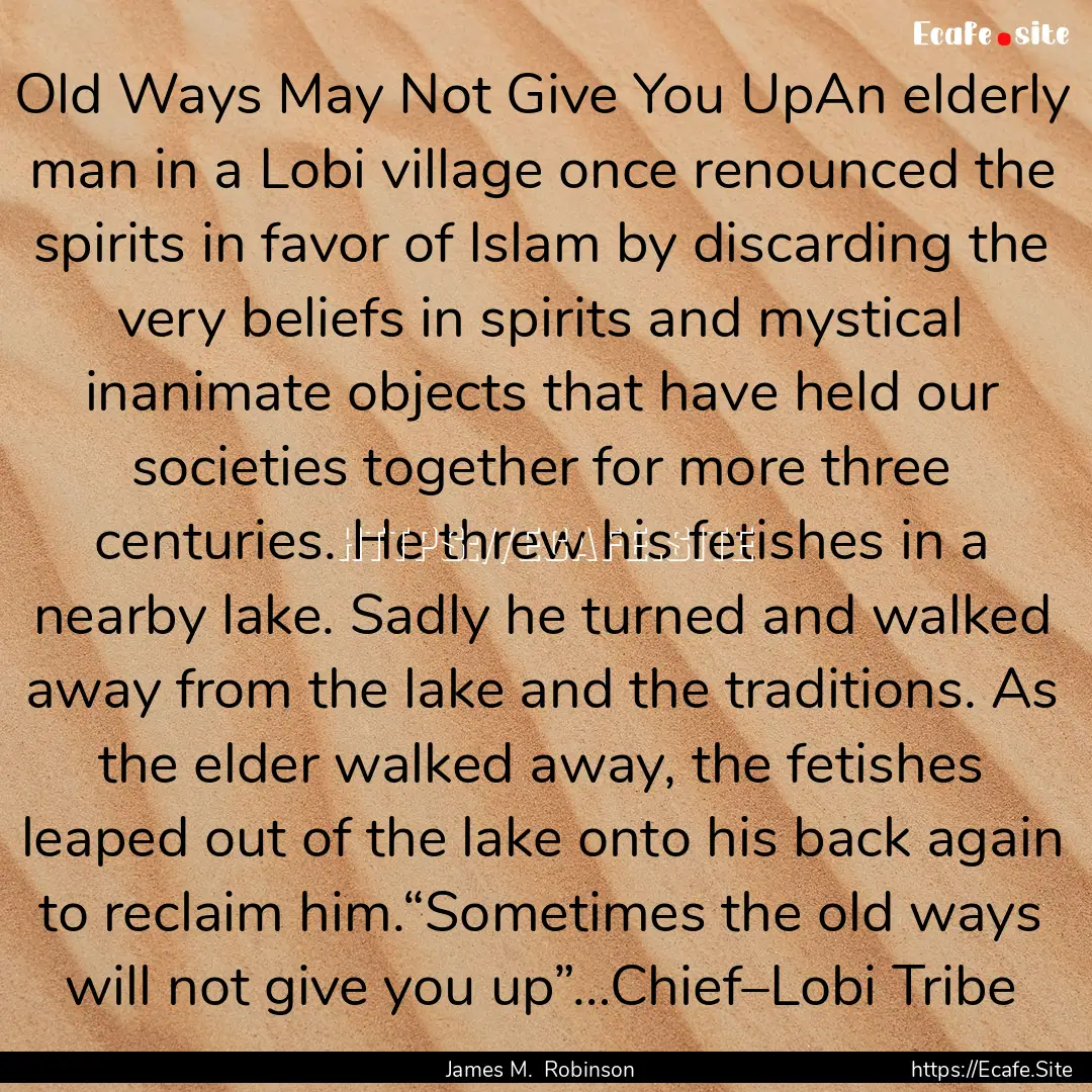 Old Ways May Not Give You UpAn elderly man.... : Quote by James M. Robinson