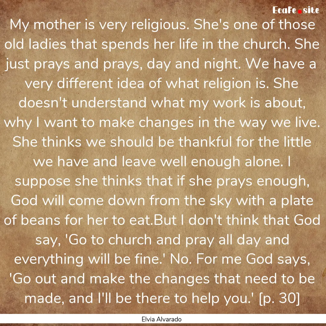 My mother is very religious. She's one of.... : Quote by Elvia Alvarado