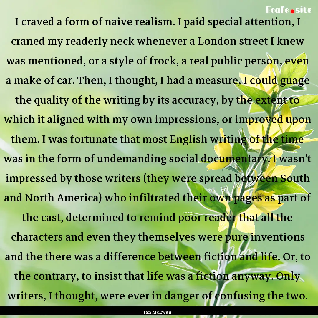 I craved a form of naive realism. I paid.... : Quote by Ian McEwan