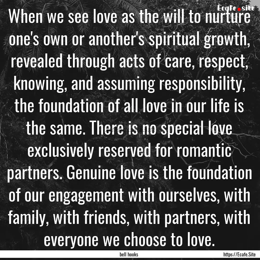 When we see love as the will to nurture one's.... : Quote by bell hooks