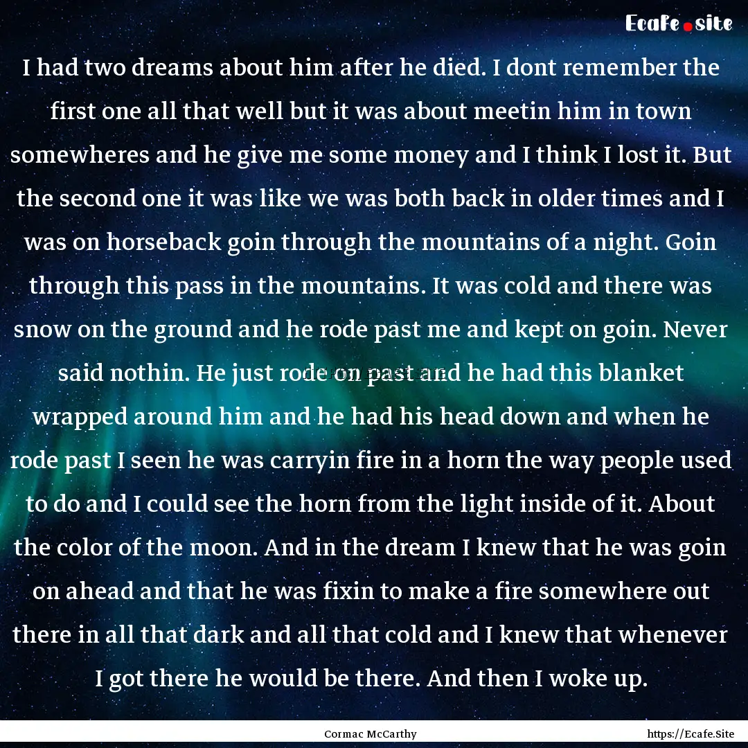 I had two dreams about him after he died..... : Quote by Cormac McCarthy