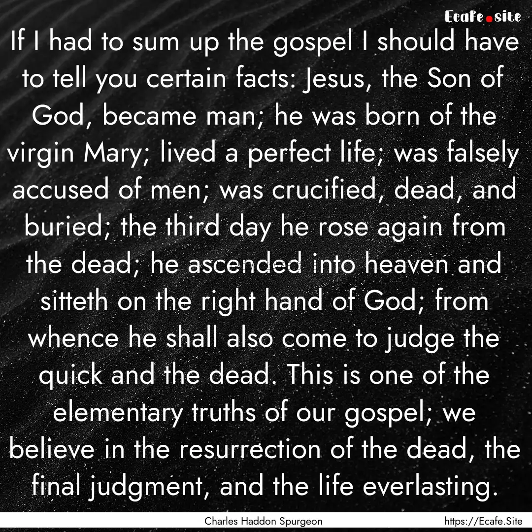 If I had to sum up the gospel I should have.... : Quote by Charles Haddon Spurgeon