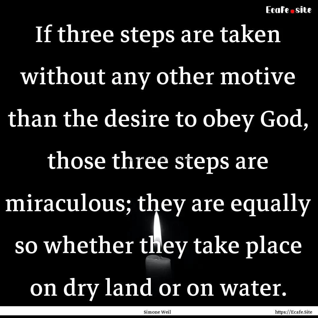 If three steps are taken without any other.... : Quote by Simone Weil