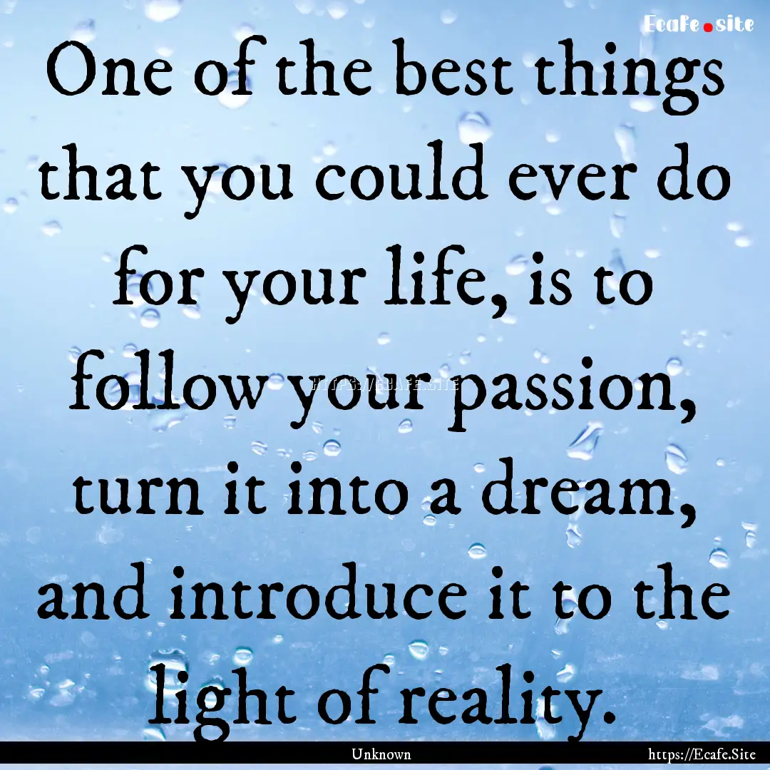 One of the best things that you could ever.... : Quote by Unknown