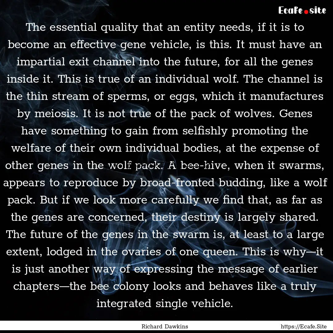 The essential quality that an entity needs,.... : Quote by Richard Dawkins