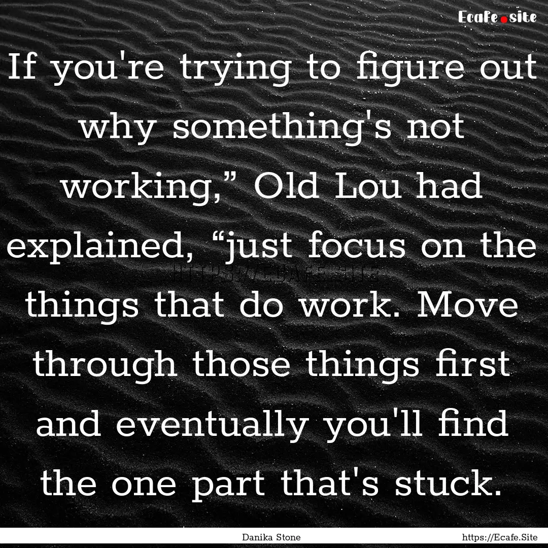 If you're trying to figure out why something's.... : Quote by Danika Stone