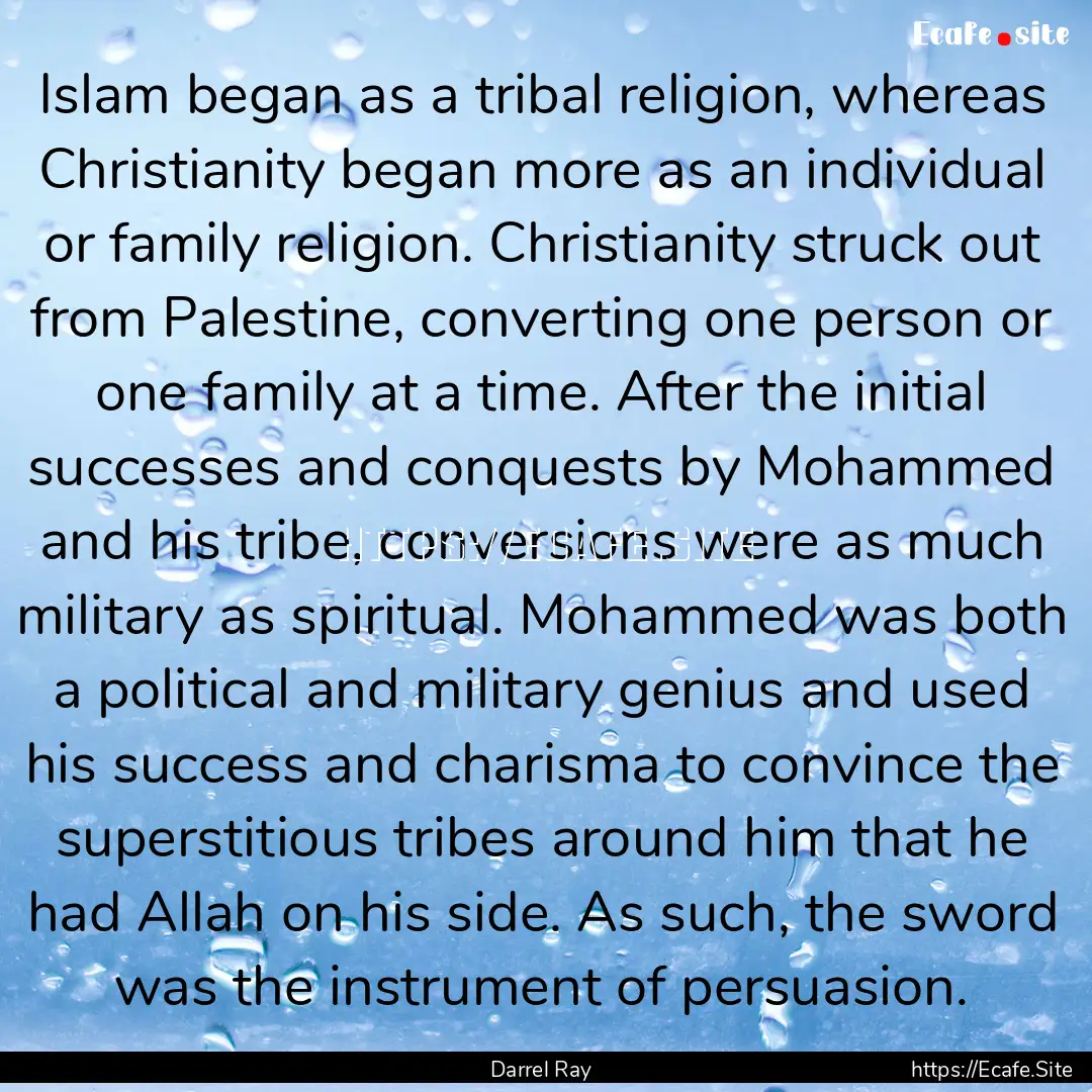 Islam began as a tribal religion, whereas.... : Quote by Darrel Ray