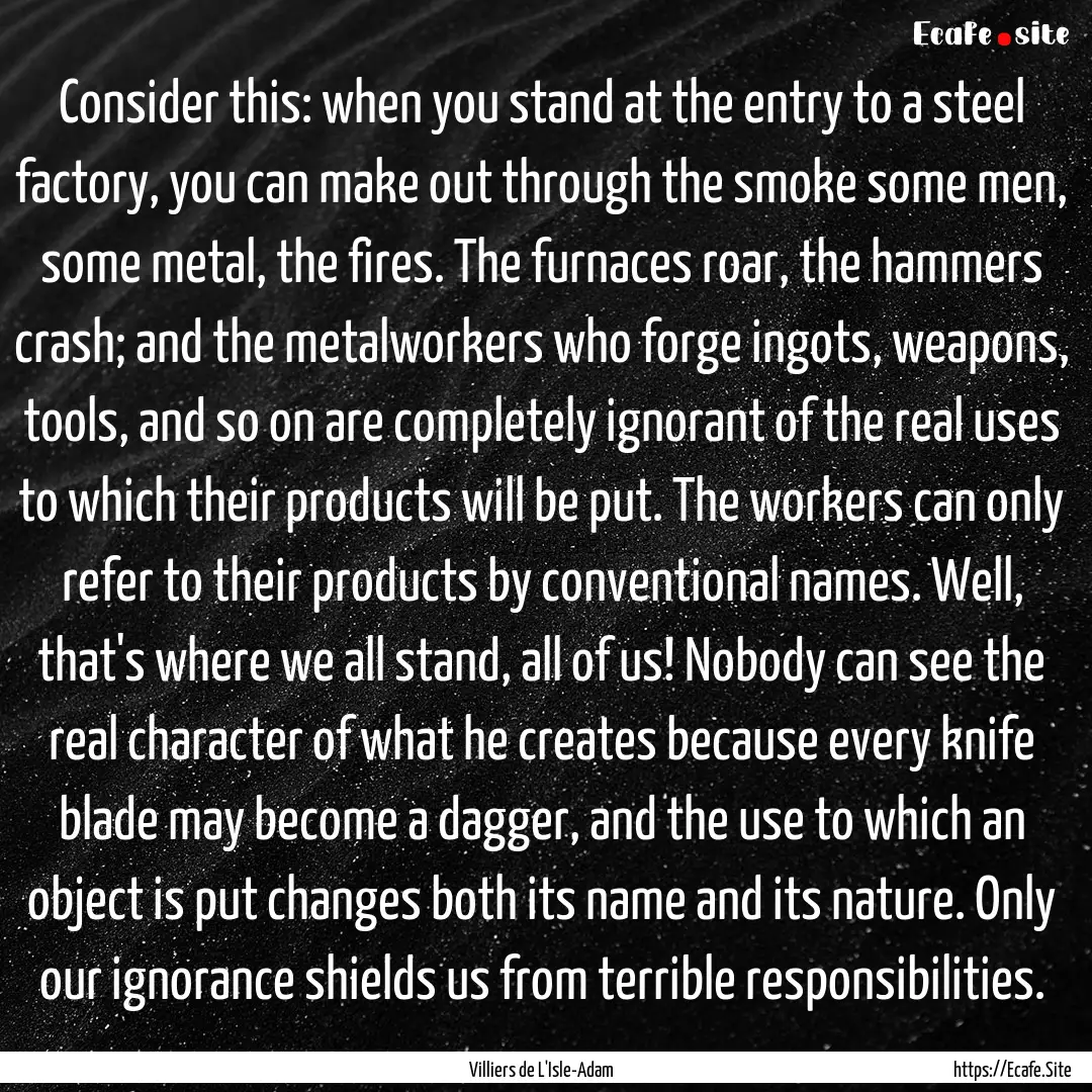 Consider this: when you stand at the entry.... : Quote by Villiers de L'Isle-Adam