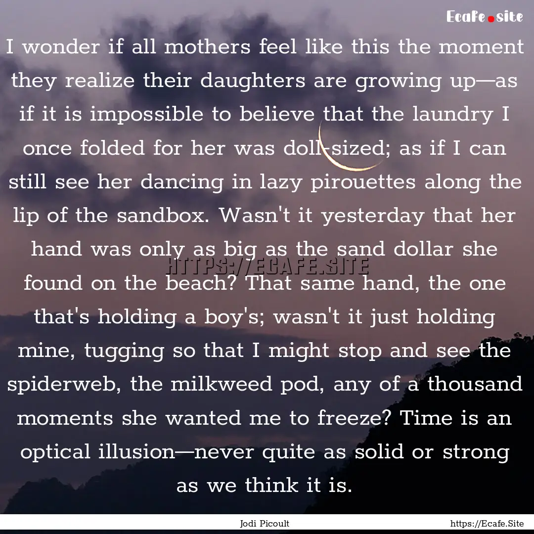 I wonder if all mothers feel like this the.... : Quote by Jodi Picoult