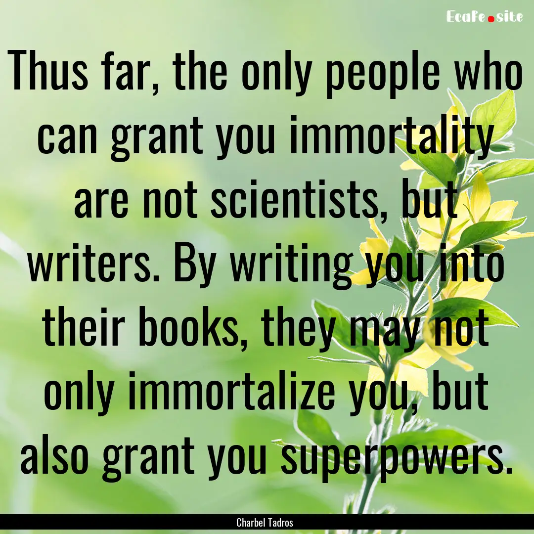 Thus far, the only people who can grant you.... : Quote by Charbel Tadros