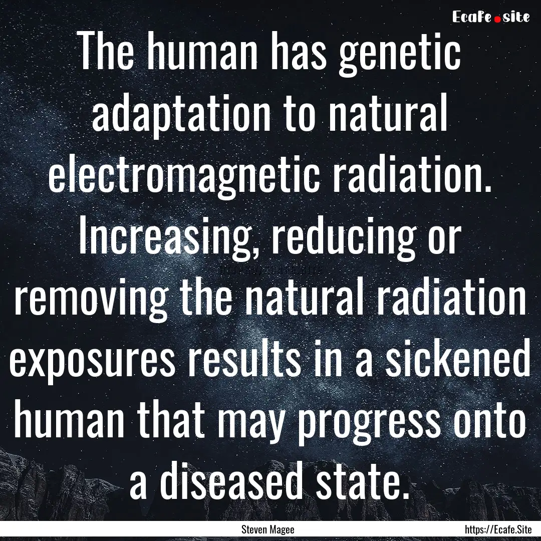 The human has genetic adaptation to natural.... : Quote by Steven Magee