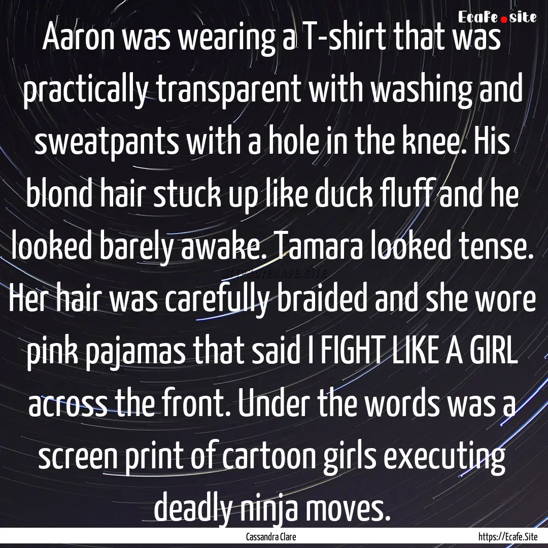 Aaron was wearing a T-shirt that was practically.... : Quote by Cassandra Clare