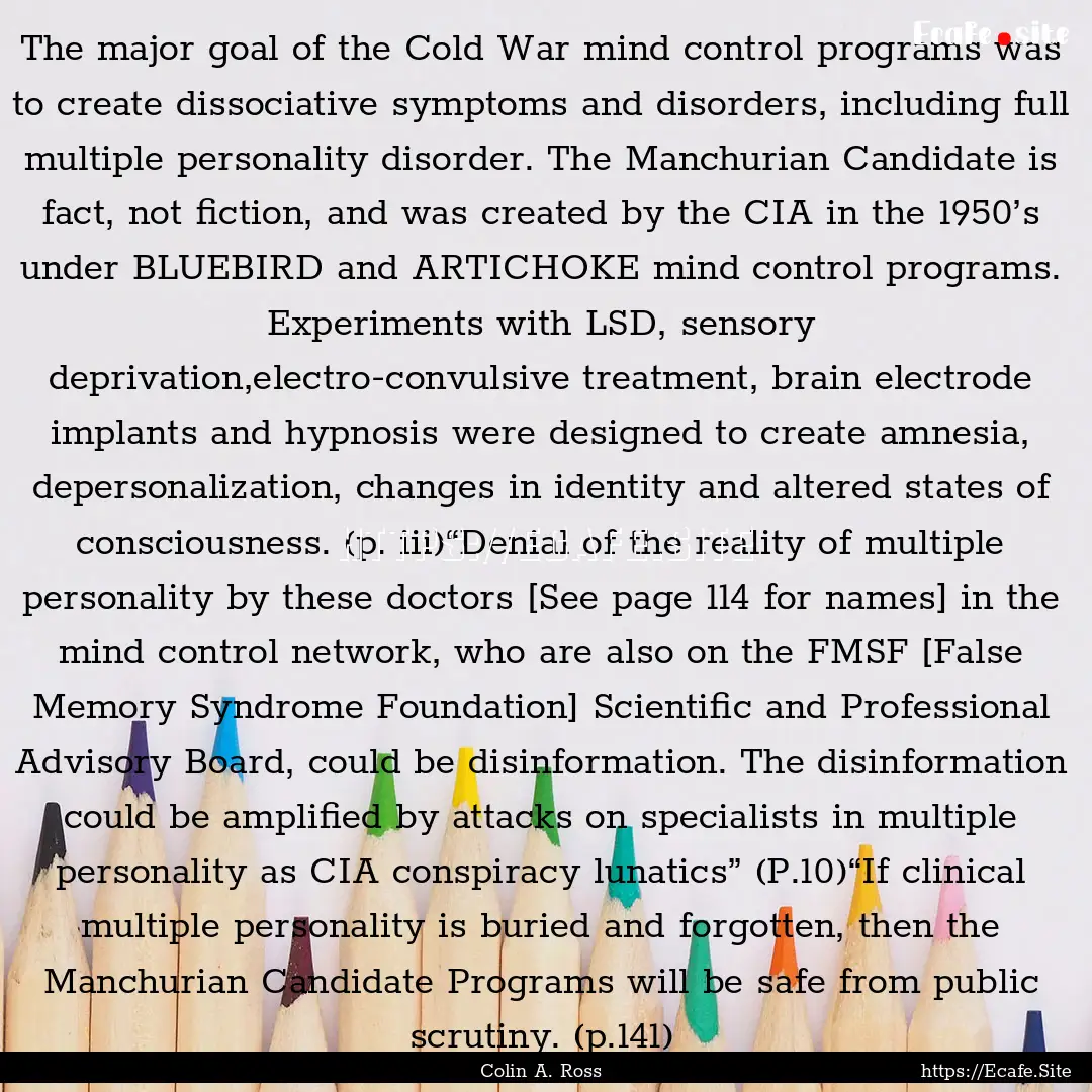 The major goal of the Cold War mind control.... : Quote by Colin A. Ross