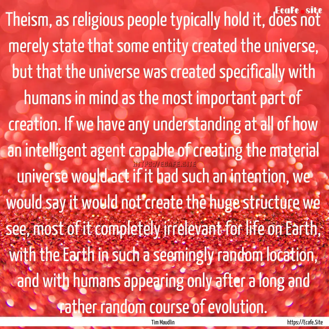 Theism, as religious people typically hold.... : Quote by Tim Maudlin