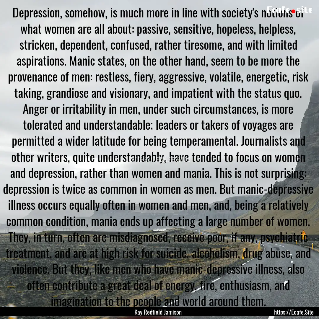 Depression, somehow, is much more in line.... : Quote by Kay Redfield Jamison