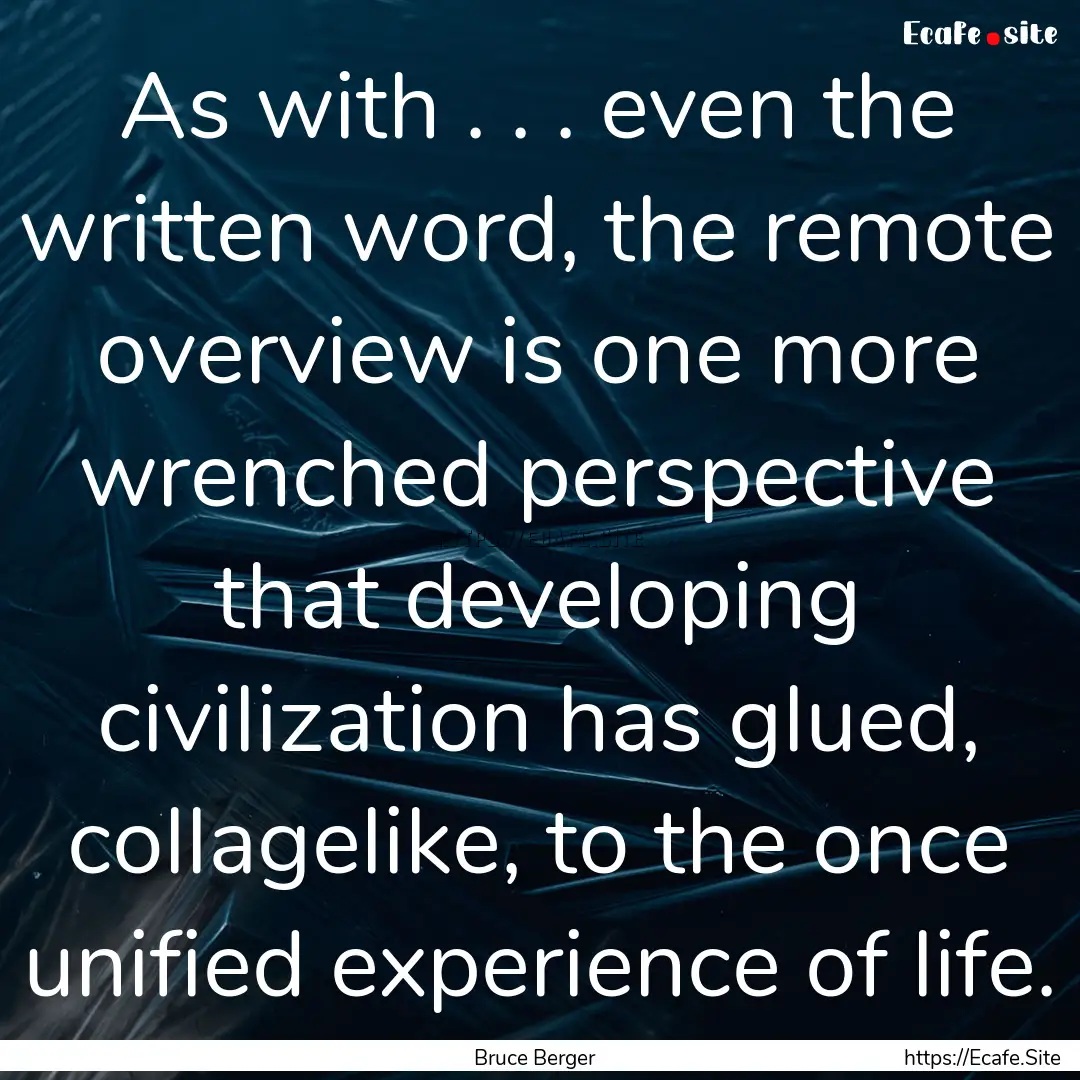 As with . . . even the written word, the.... : Quote by Bruce Berger