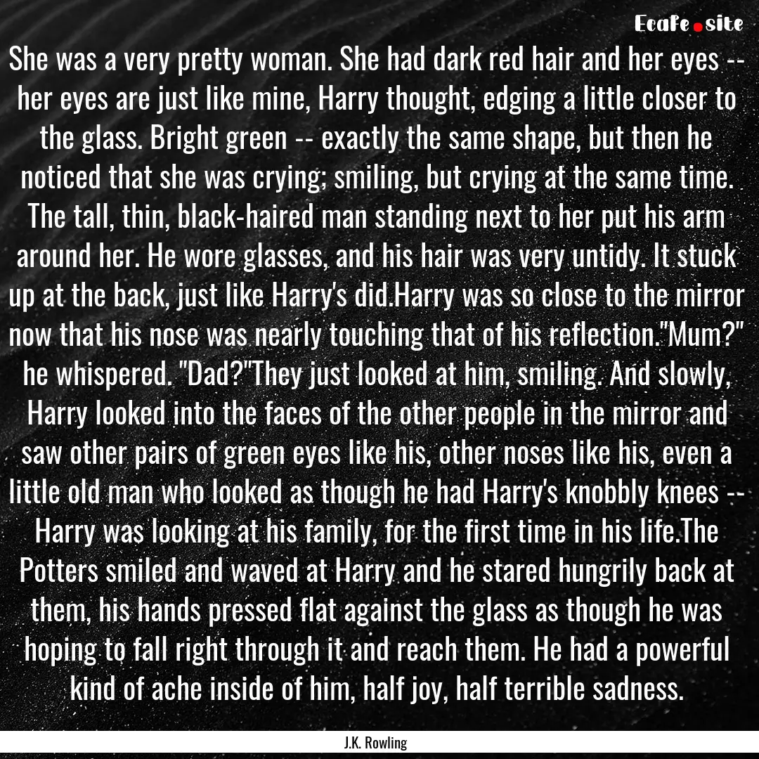 She was a very pretty woman. She had dark.... : Quote by J.K. Rowling