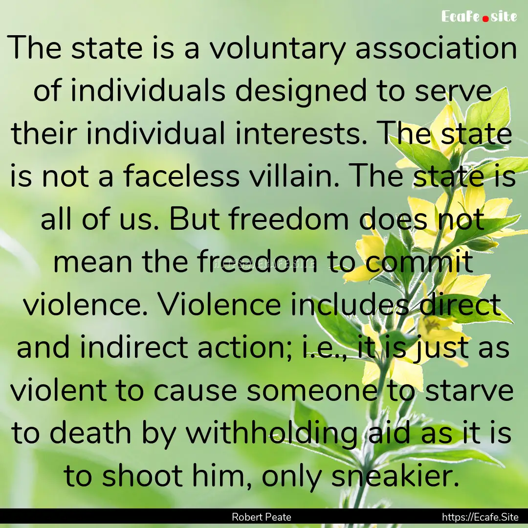 The state is a voluntary association of individuals.... : Quote by Robert Peate