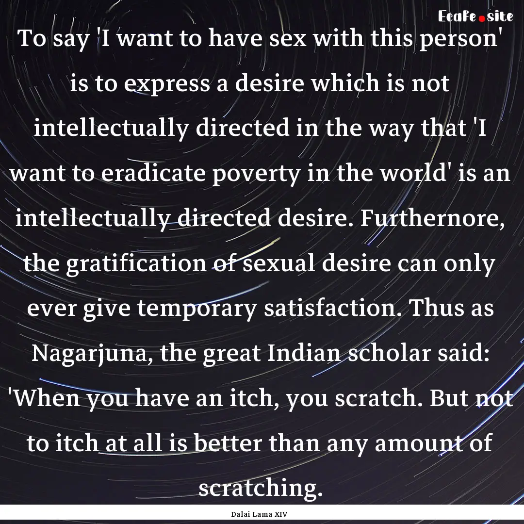 To say 'I want to have sex with this person'.... : Quote by Dalai Lama XIV