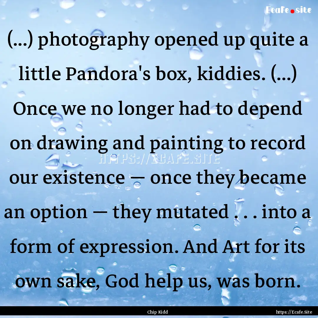 (...) photography opened up quite a little.... : Quote by Chip Kidd