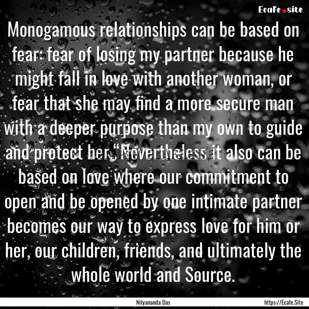 Monogamous relationships can be based on.... : Quote by Nityananda Das