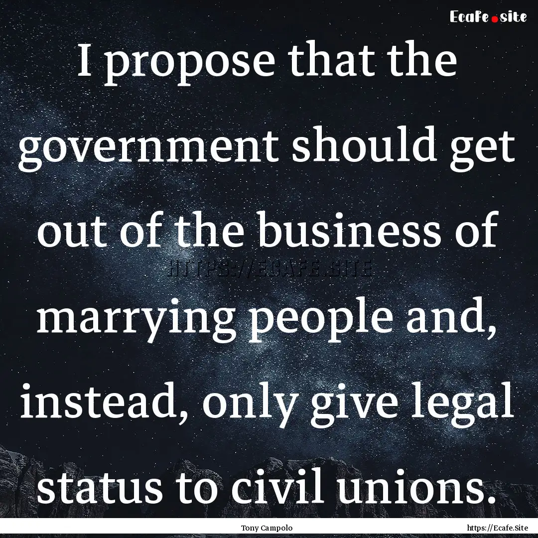 I propose that the government should get.... : Quote by Tony Campolo