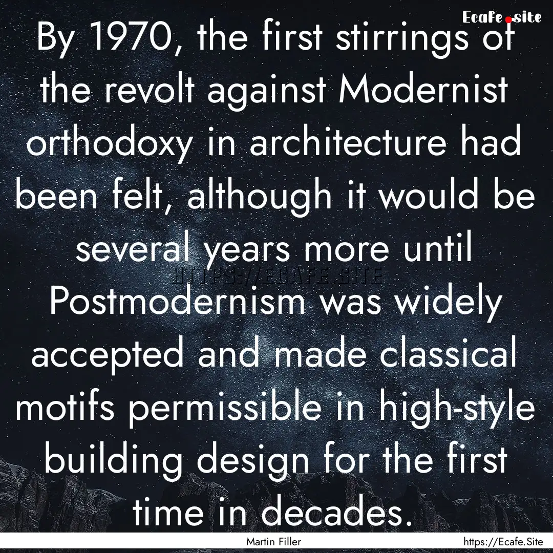 By 1970, the first stirrings of the revolt.... : Quote by Martin Filler