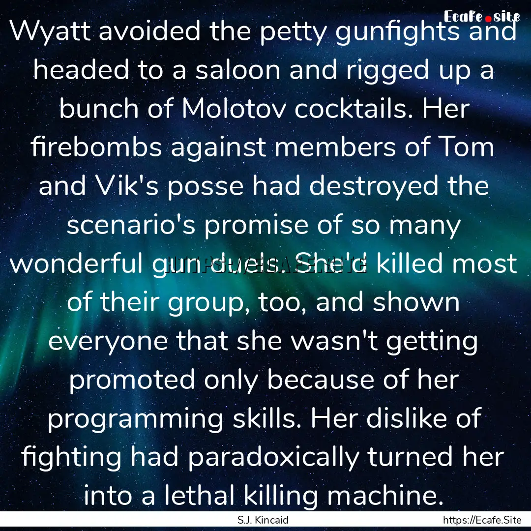 Wyatt avoided the petty gunfights and headed.... : Quote by S.J. Kincaid