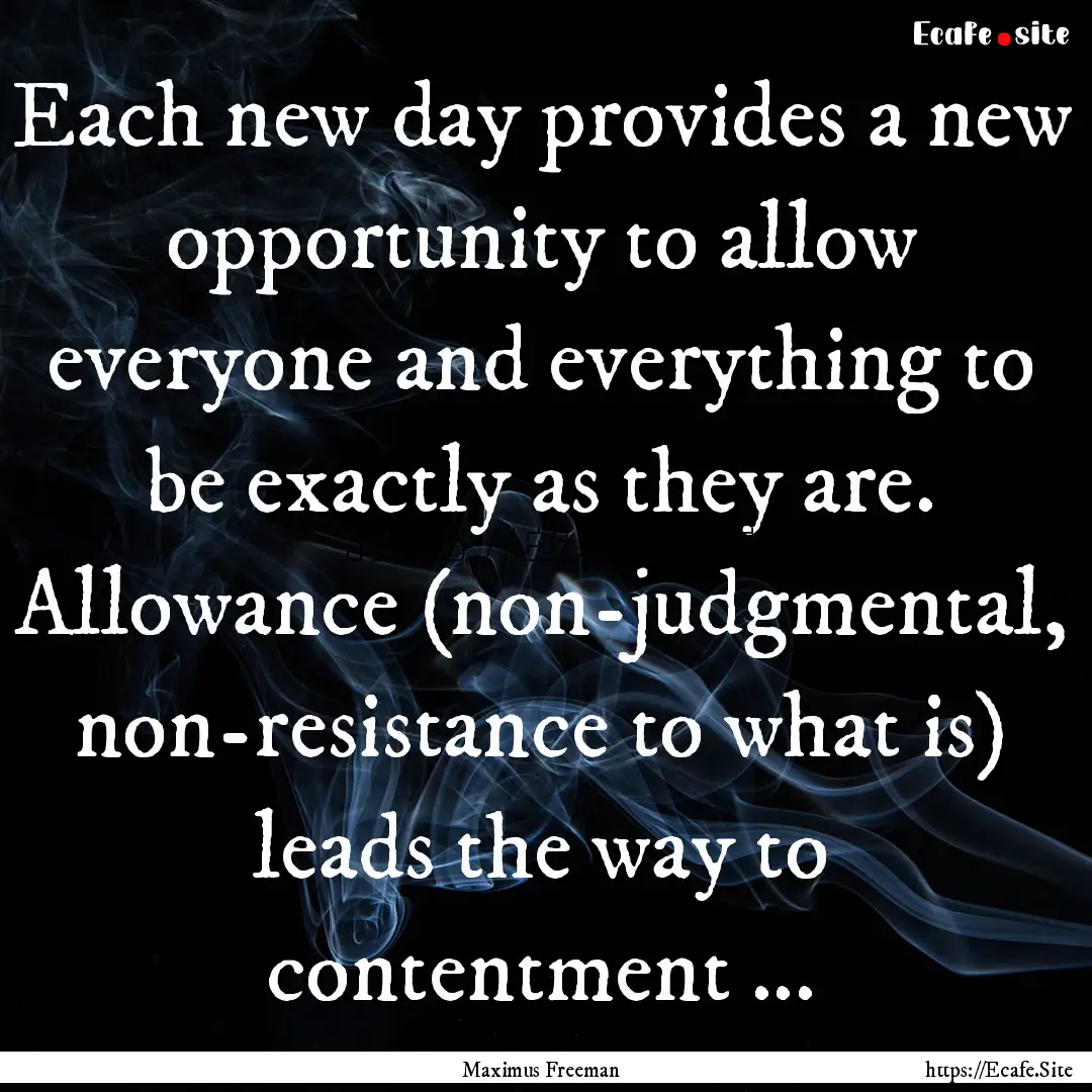 Each new day provides a new opportunity to.... : Quote by Maximus Freeman