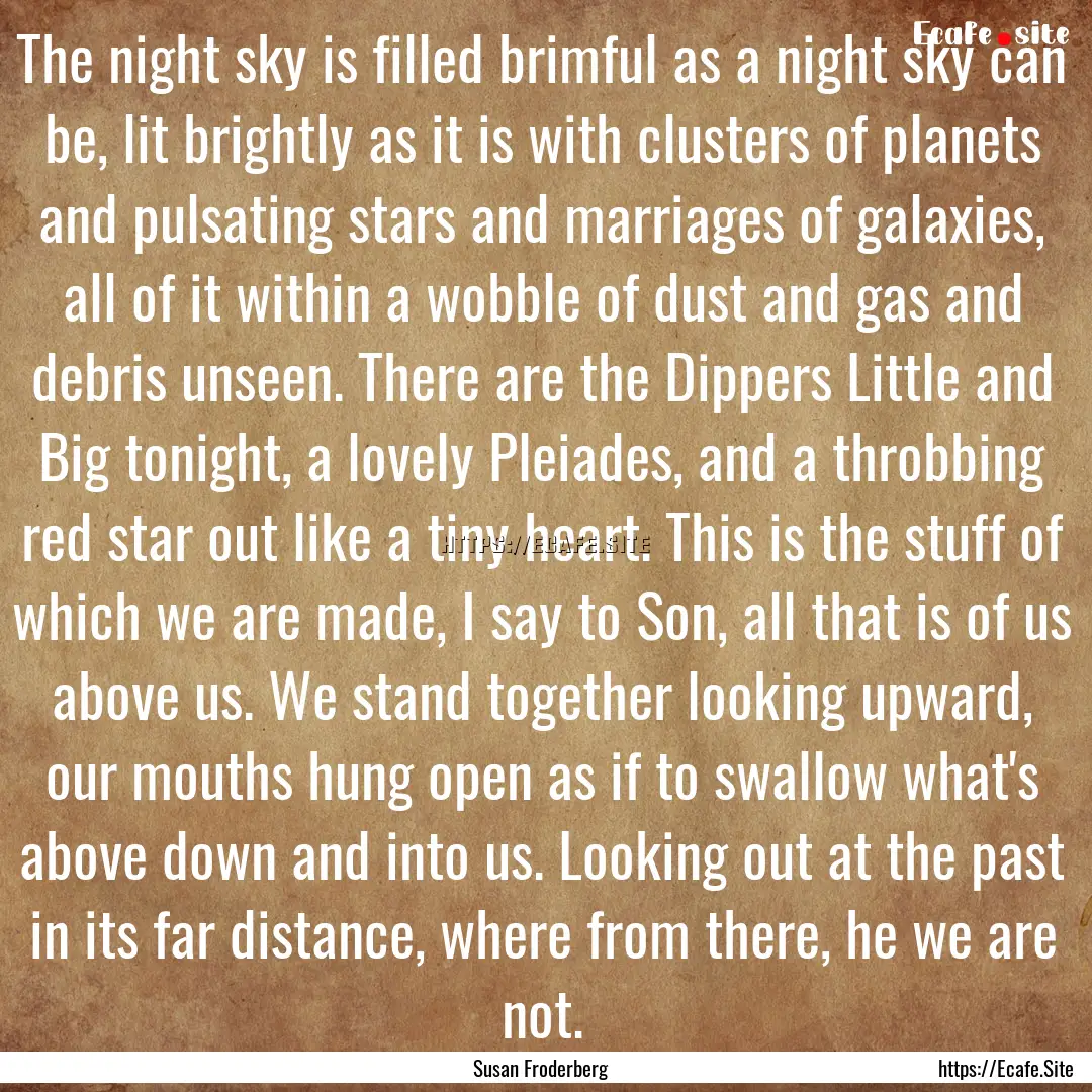 The night sky is filled brimful as a night.... : Quote by Susan Froderberg