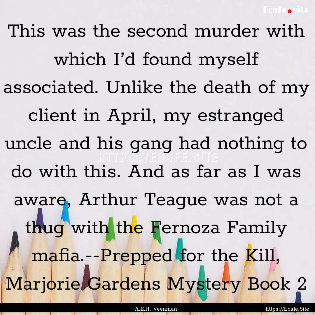 This was the second murder with which I’d.... : Quote by A.E.H. Veenman