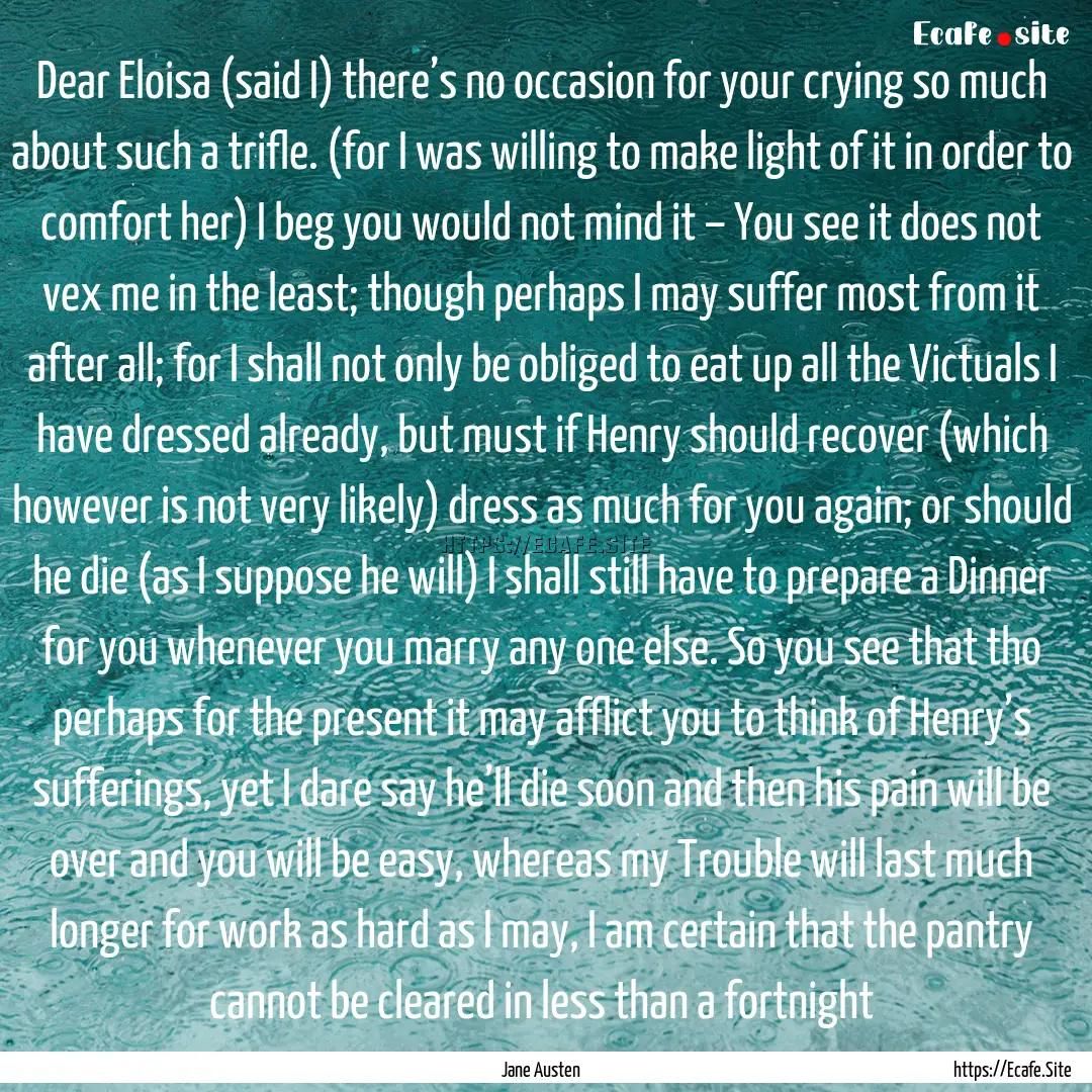 Dear Eloisa (said I) there’s no occasion.... : Quote by Jane Austen