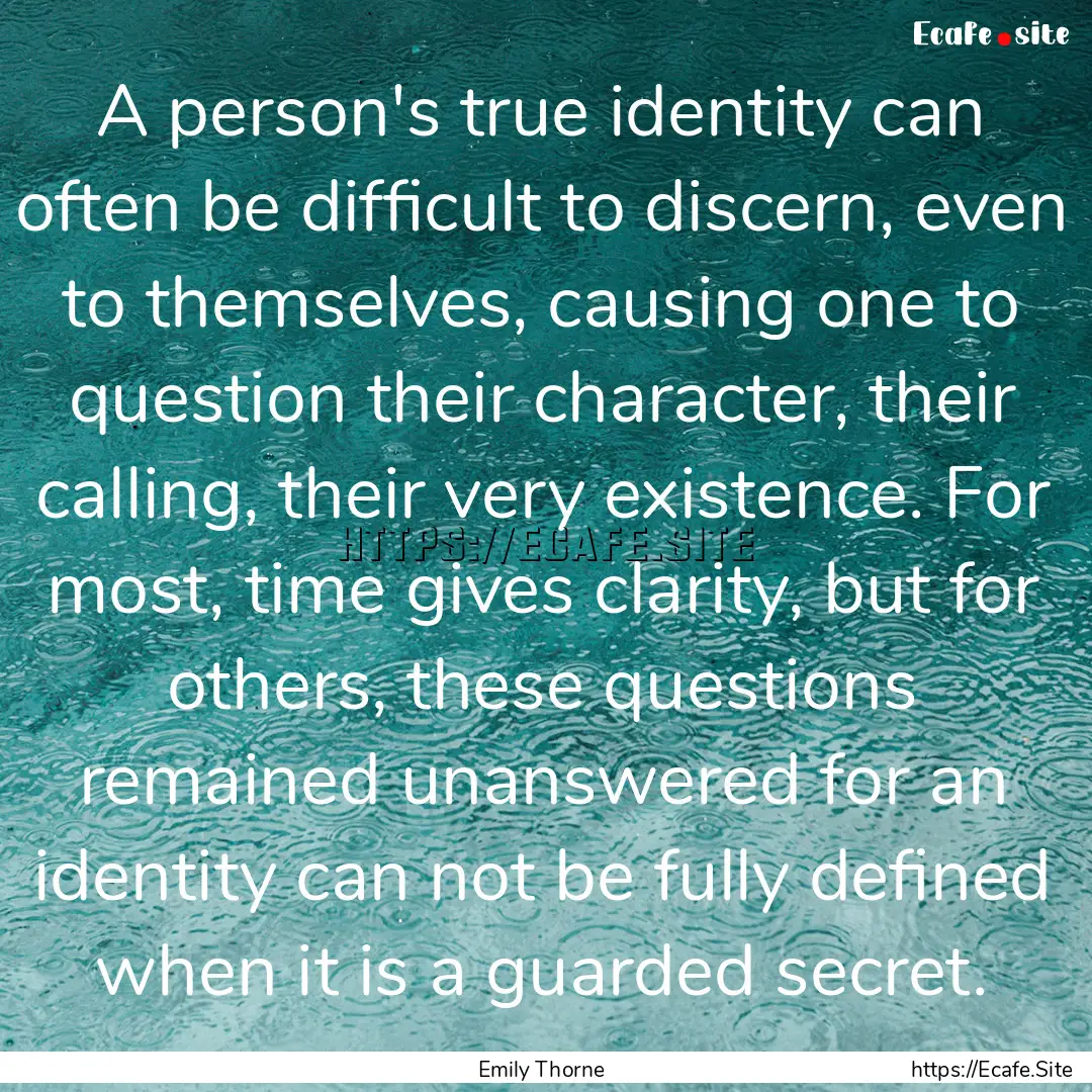 A person's true identity can often be difficult.... : Quote by Emily Thorne