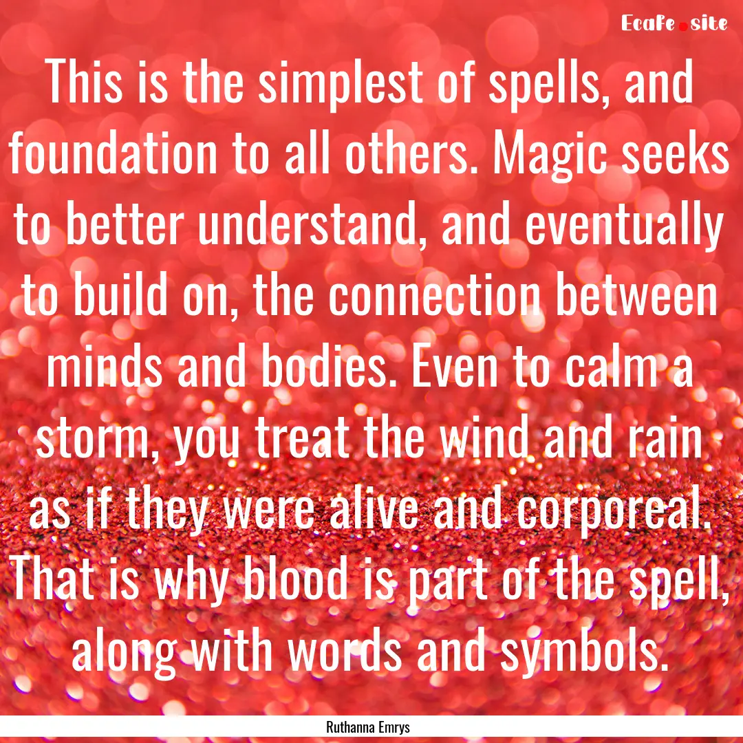 This is the simplest of spells, and foundation.... : Quote by Ruthanna Emrys