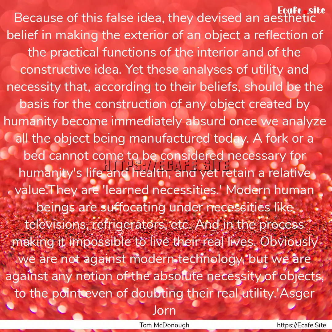 Because of this false idea, they devised.... : Quote by Tom McDonough