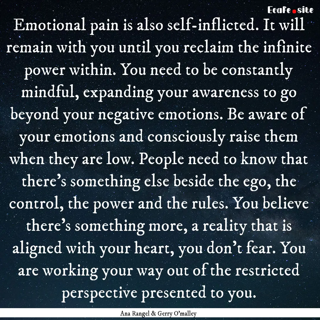 Emotional pain is also self-inflicted. It.... : Quote by Ana Rangel & Gerry O'malley