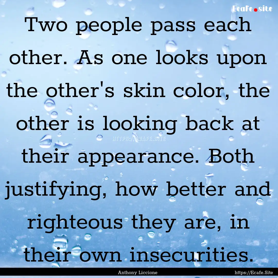 Two people pass each other. As one looks.... : Quote by Anthony Liccione