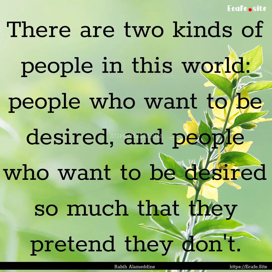 There are two kinds of people in this world:.... : Quote by Rabih Alameddine