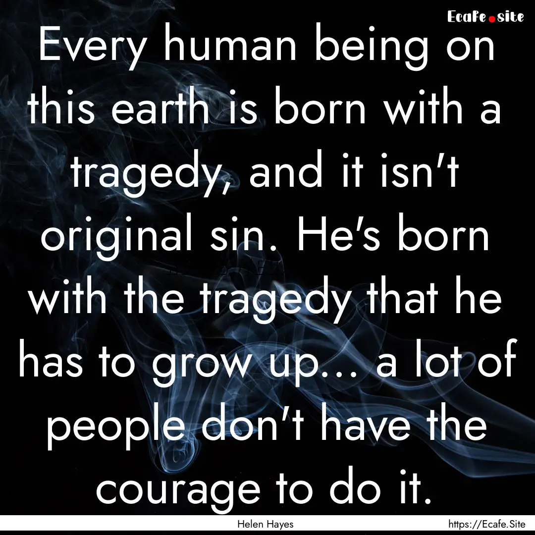 Every human being on this earth is born with.... : Quote by Helen Hayes