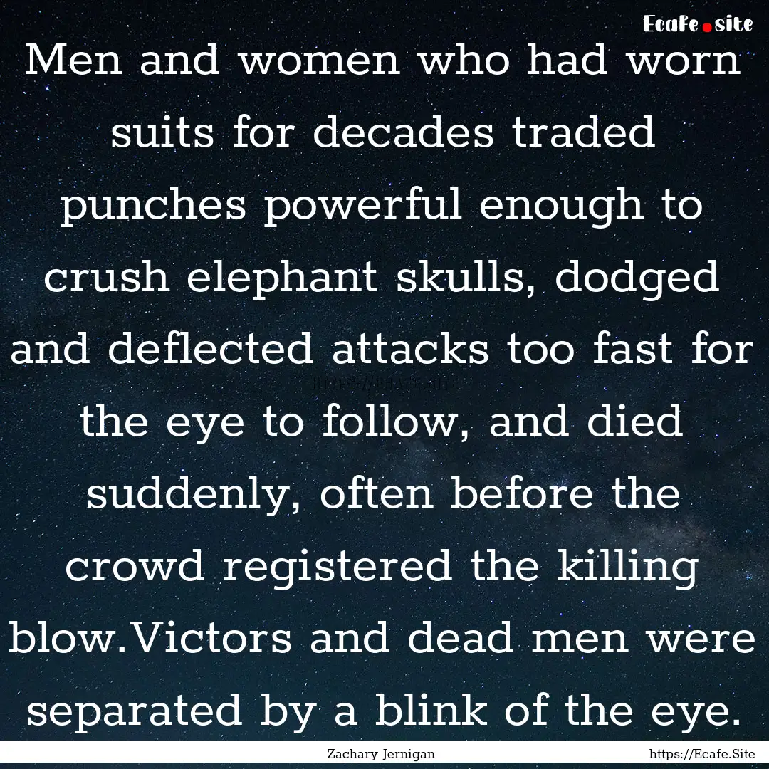 Men and women who had worn suits for decades.... : Quote by Zachary Jernigan