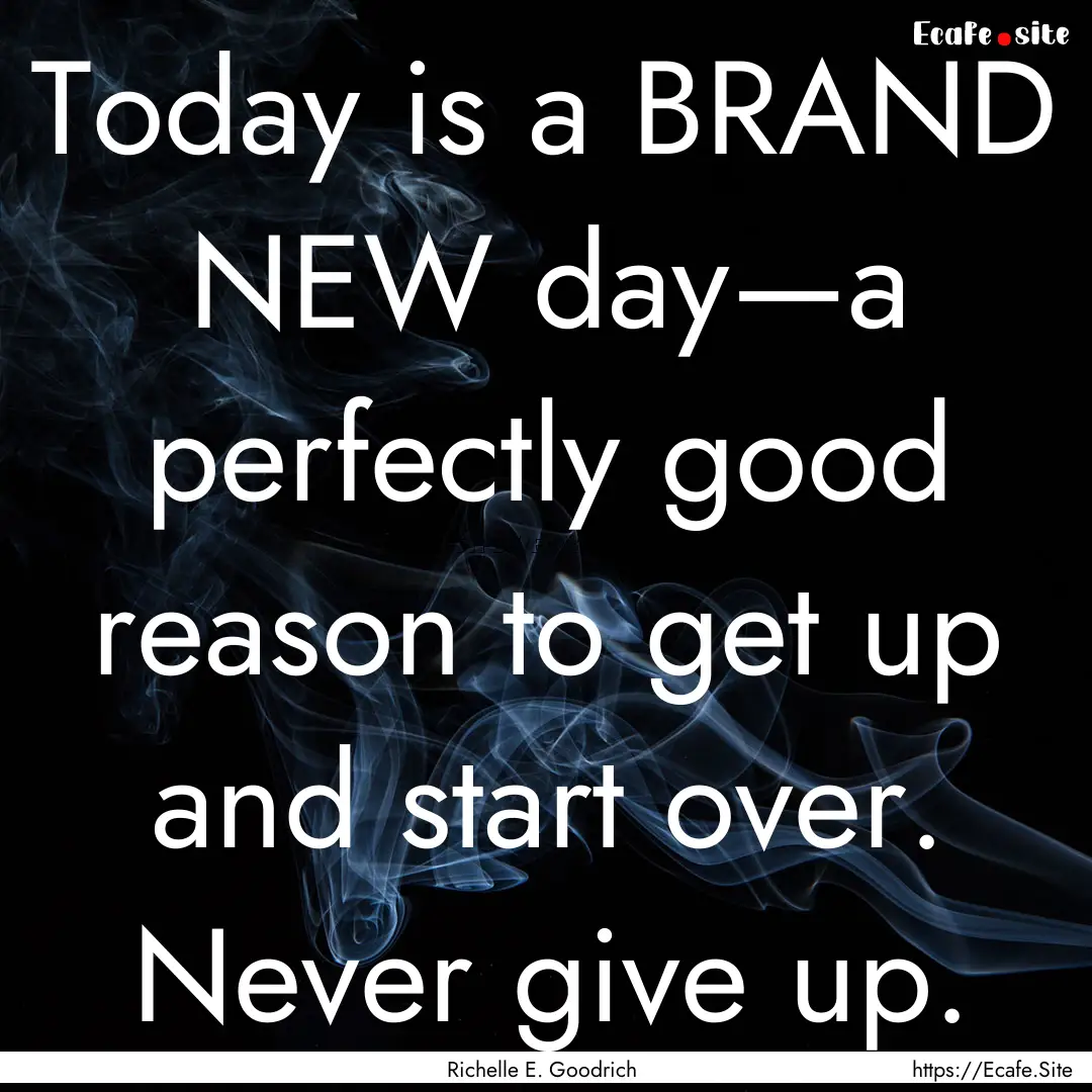 Today is a BRAND NEW day—a perfectly good.... : Quote by Richelle E. Goodrich