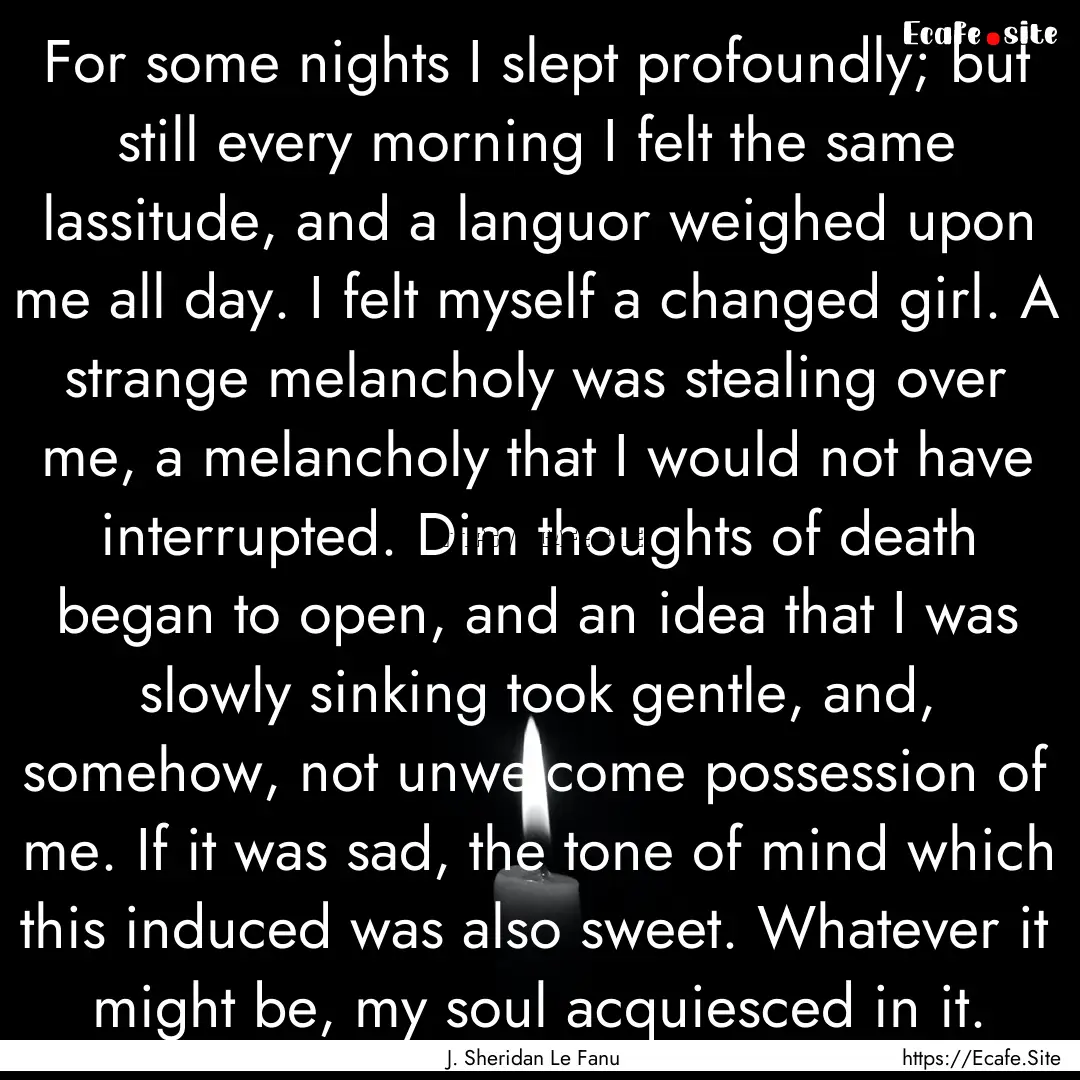 For some nights I slept profoundly; but still.... : Quote by J. Sheridan Le Fanu